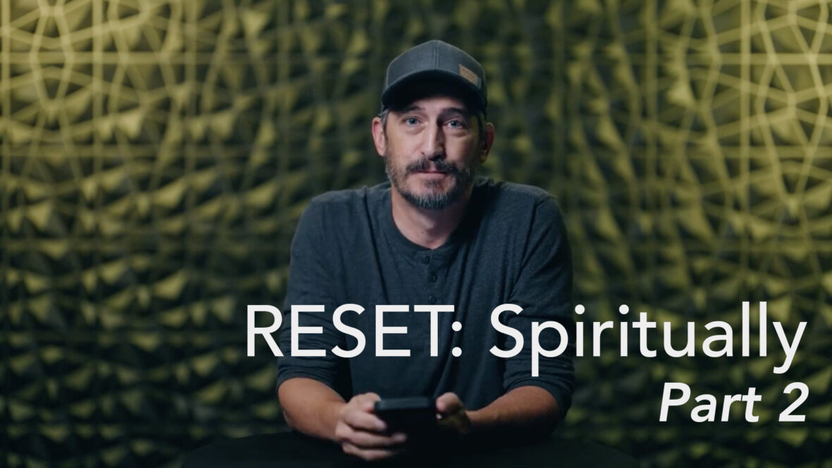 Reset: Spiritually - Part 2