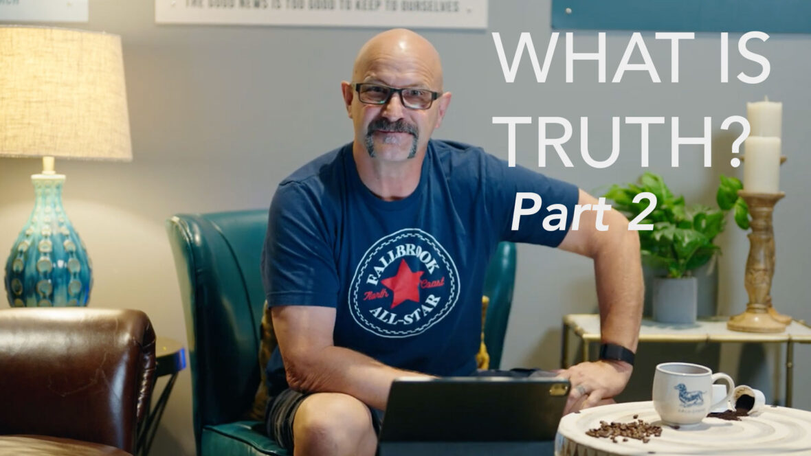 What Is Truth? - Part 2