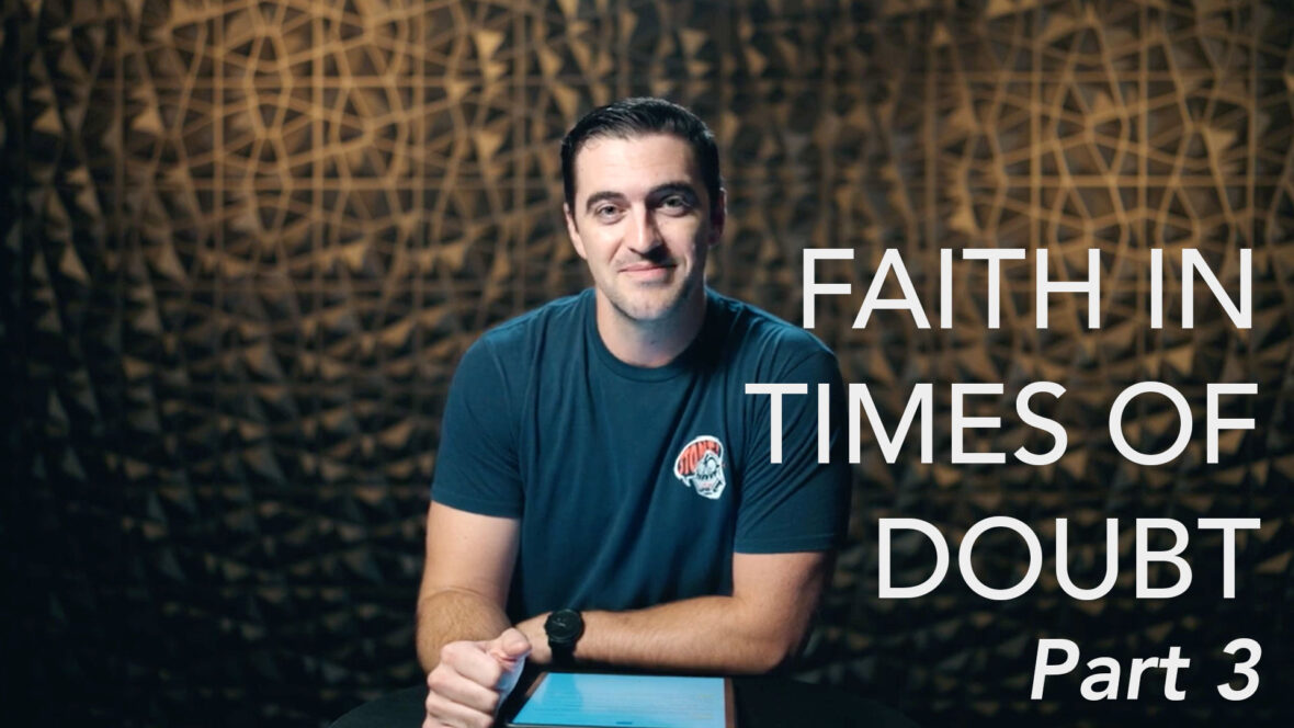 Faith in Times of Doubt - Part 3