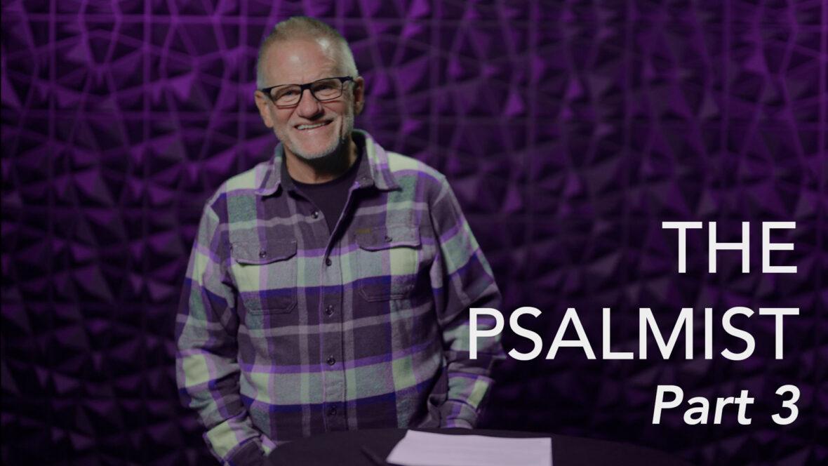 The Psalmist - Part 3