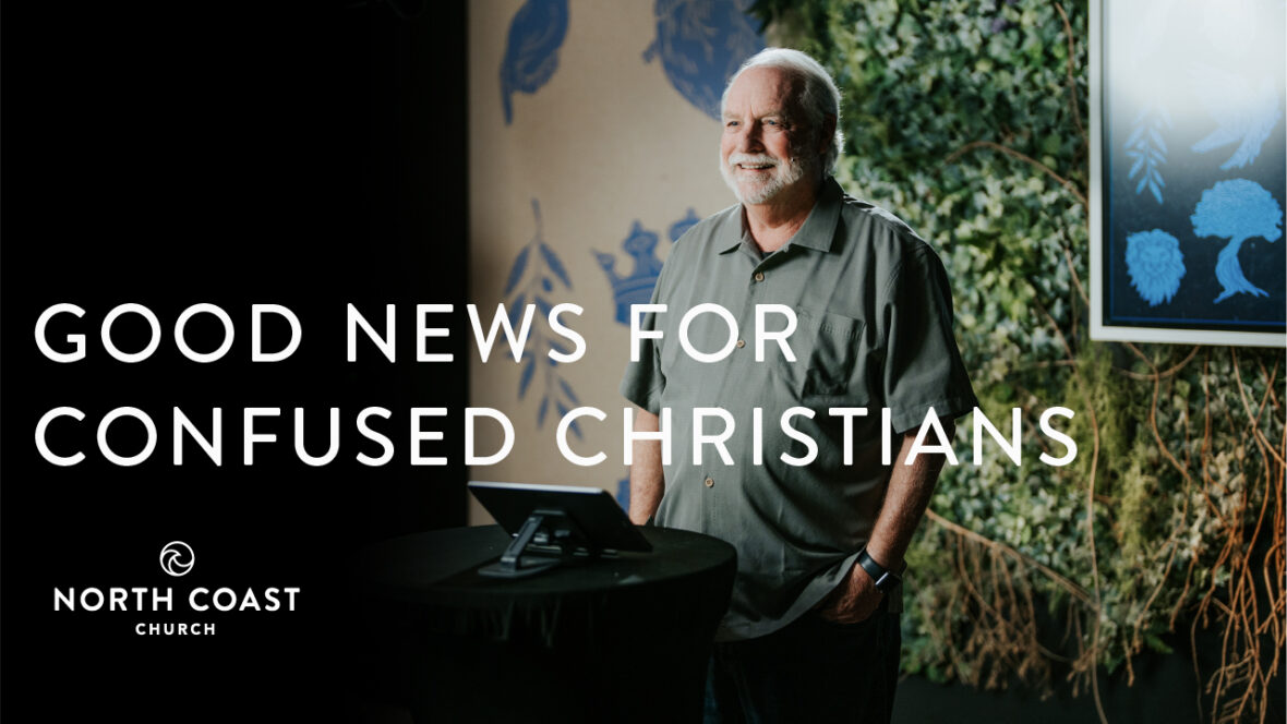 48 - Good News For Confused Christians