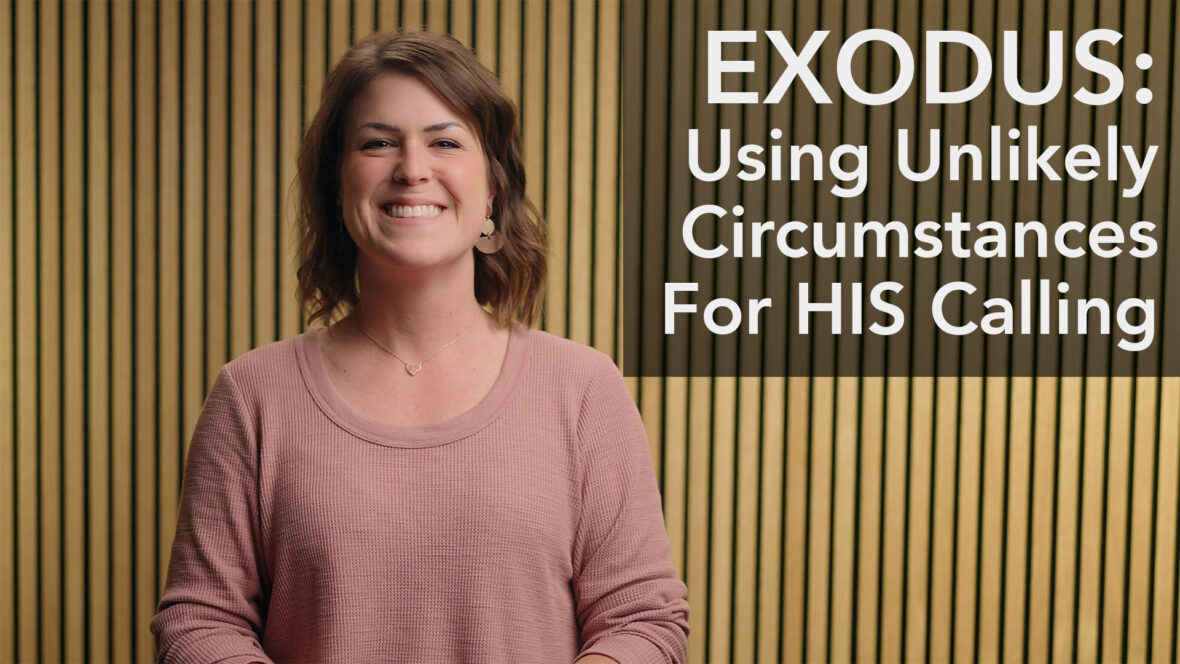 Exodus - Using Unlikely Circumstances For HIS Calling!