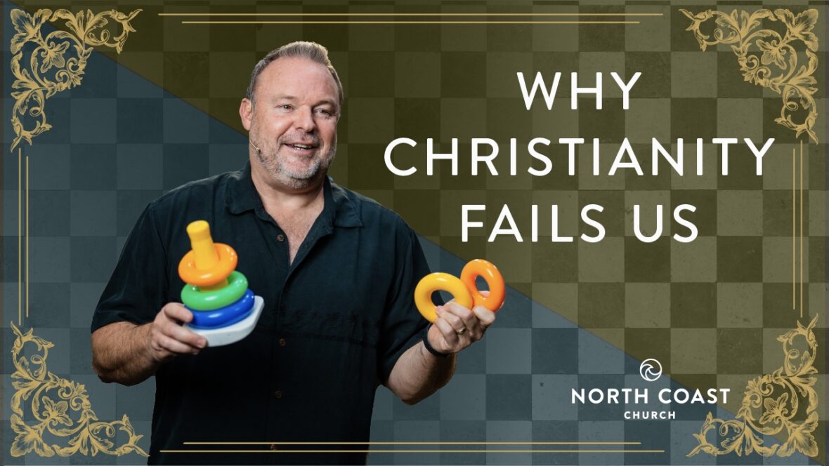 9 - Why Christianity Fails Us