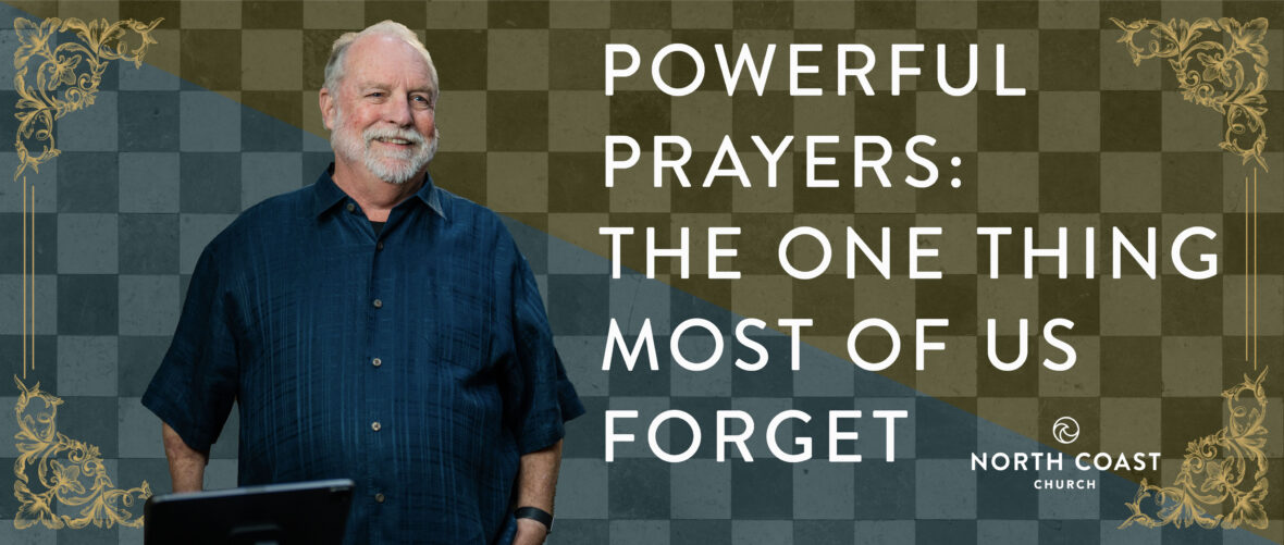 12 - Powerful Prayers: The One Thing Most Of Us Forget 
