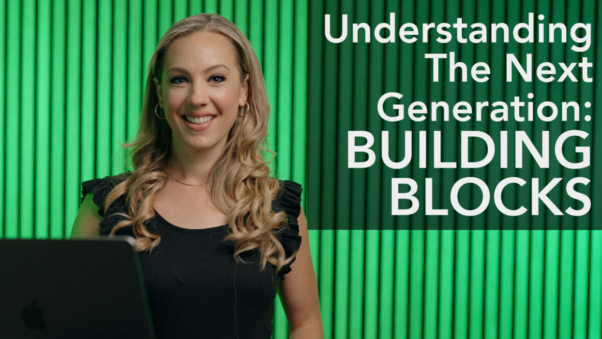 Understanding The Next Generation - Building Blocks