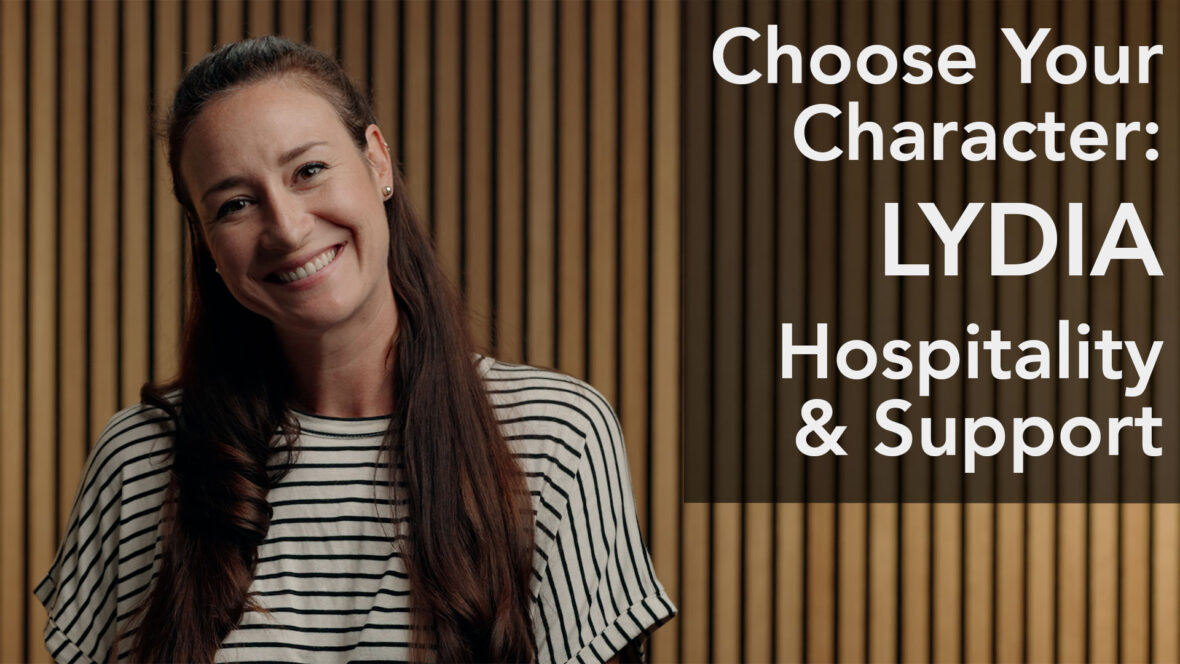 Choose Your Character - Lydia: Hospitality & Support