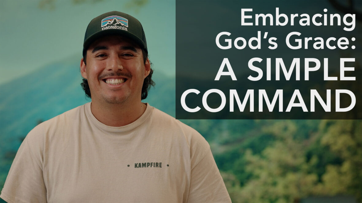Embracing God\'s Grace - A Simple Command
