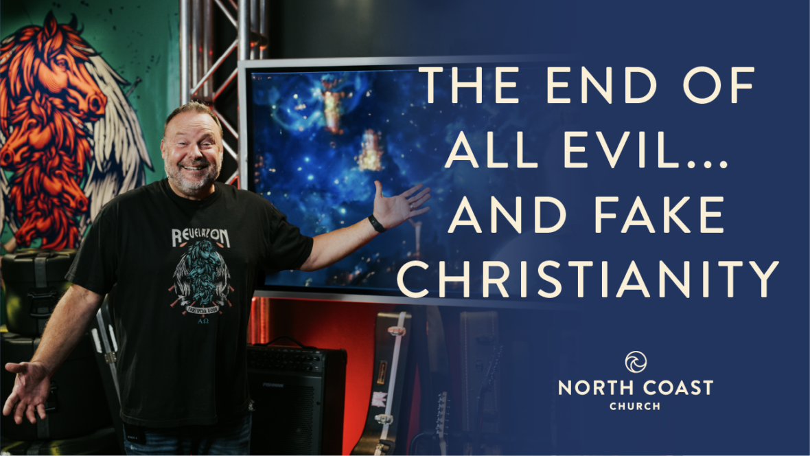 17 - The End of All Evil…and Fake Christianity Image