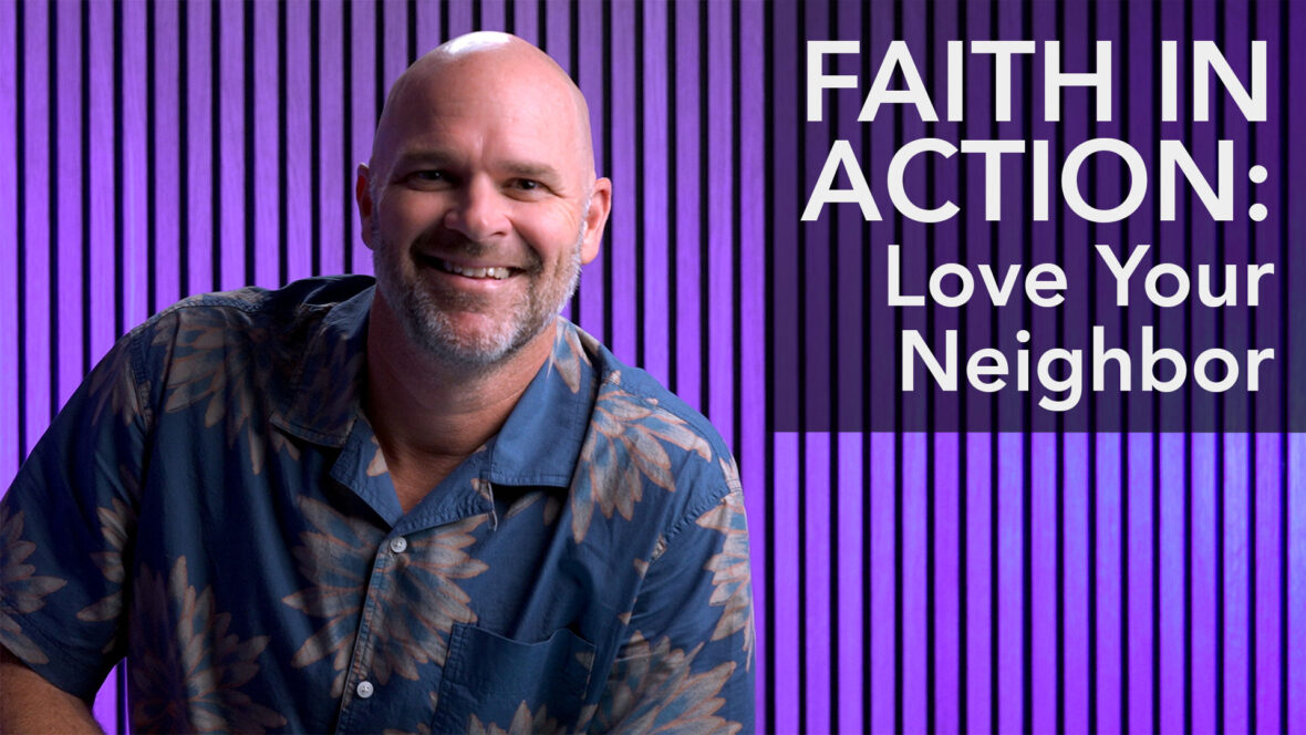 Faith In Action: Love Your Neighbor