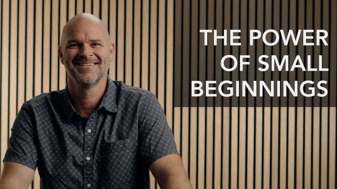 The Power Of Small Beginnings Image