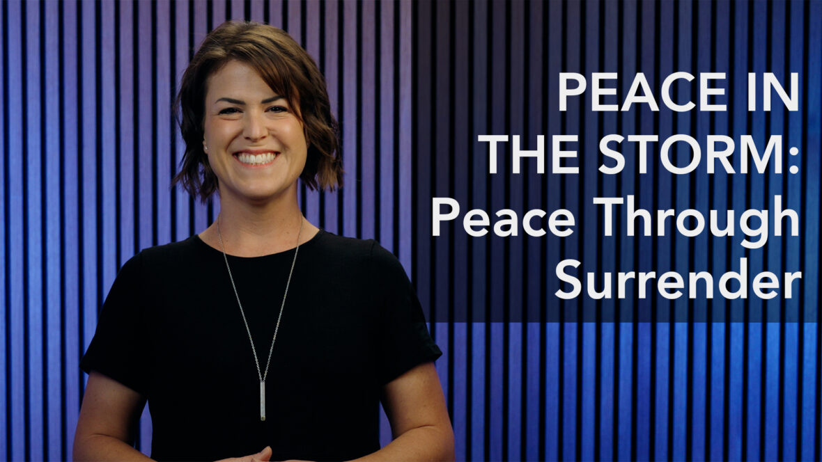 Peace In The Storm: Peace Through Surrender