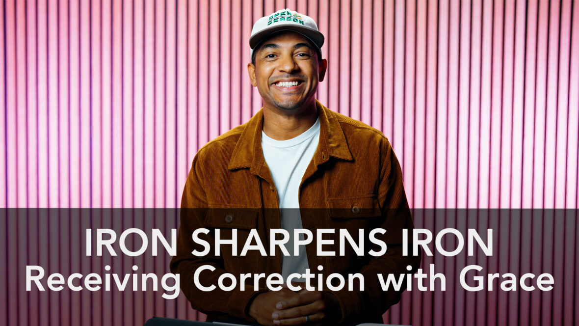 Iron Sharpens Iron: Receiving Correction with Grace