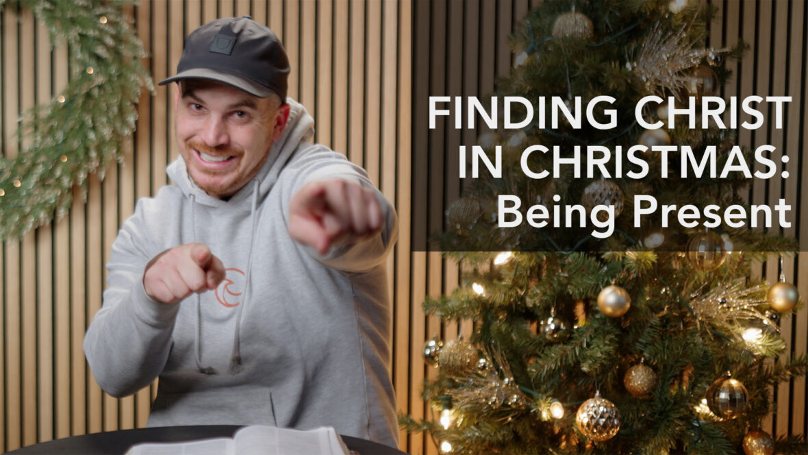 Finding Christ In Christmas: Being Present