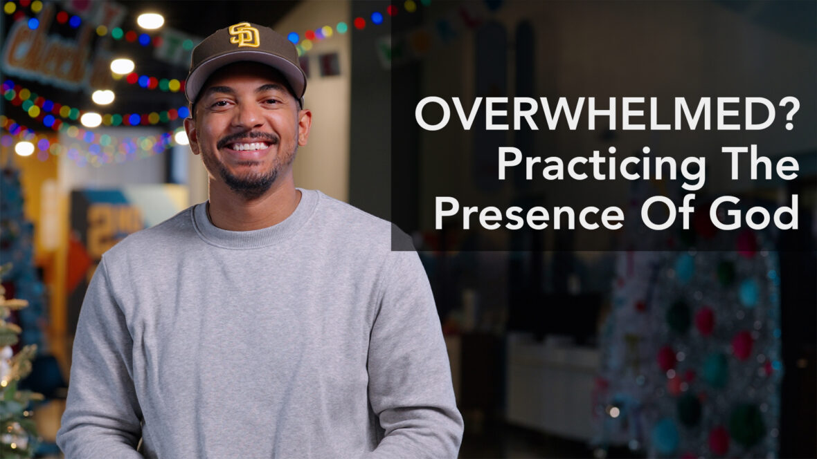 Overwhelmed? Practicing The Presence Of God Image