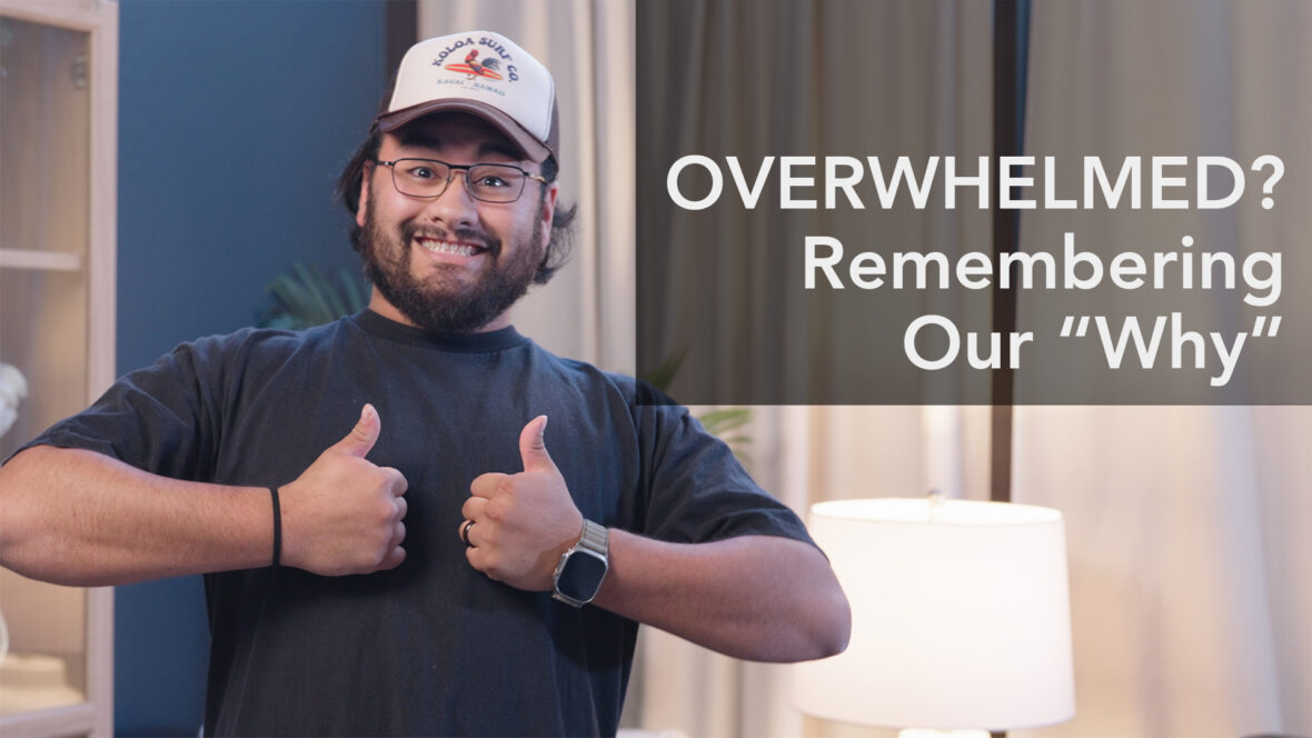 Overwhelmed? Remember Our \