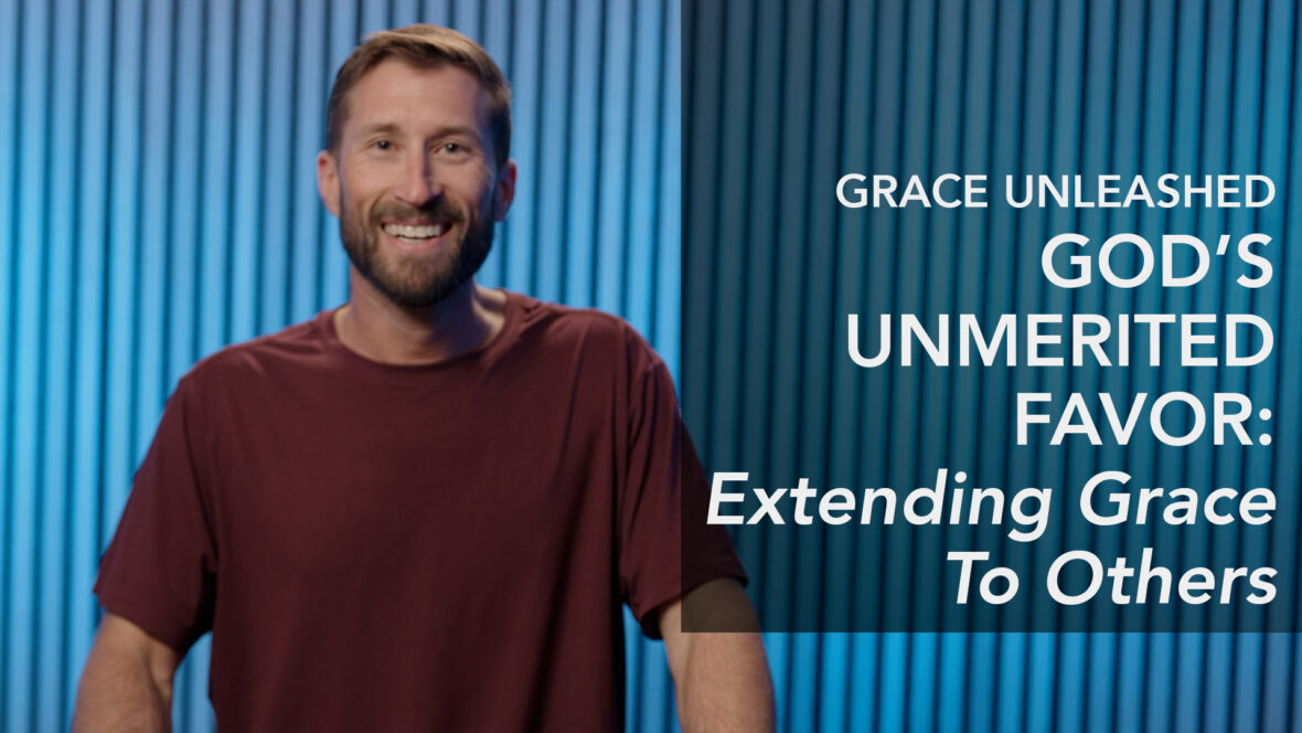 Grace Unleashed, God's Unmerited Favor: Extending Grace to Others Image