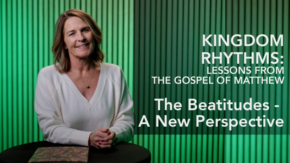 Kingdom Rhythms: Lessons From The Gospel Of Matthew - The Beatitudes - A New Perspective Image